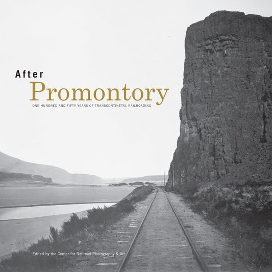 After Promontory: 150 Years of Transcontinental Railroading
