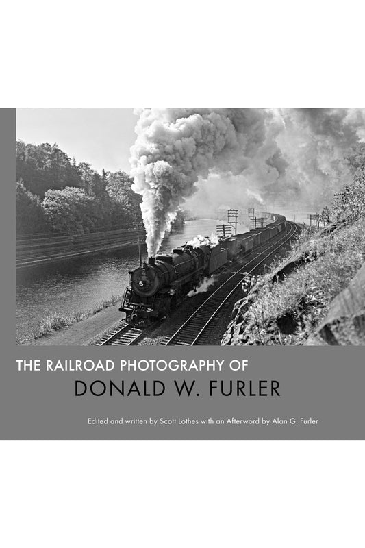 The Railroad Photography of Donald W. Furler