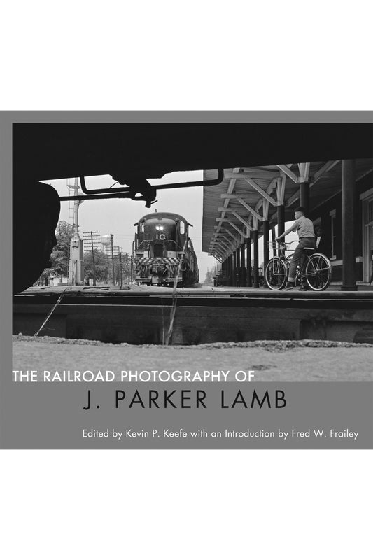 The Railroad Photography of J. Parker Lamb